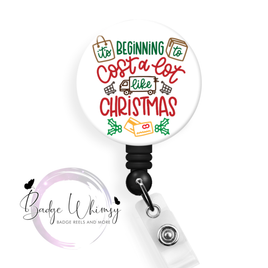 It's Beginning To Cost A Lot Like Christmas - Pin, Magnet or Badge Holder