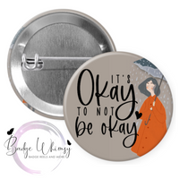 It's Ok to Not Be Ok - Pin, Magnet or Badge Holder