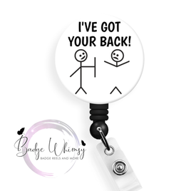 I've Got Your Back - 2 Color Options - Pin, Magnet or Badge Holder