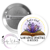 Just a Girl Who Loves Crystals & Books - Pin, Magnet or Badge Holder
