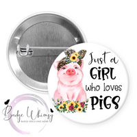 Just a Girl Who Loves Pigs - Pin, Magnet or Badge Holder