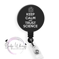 Keep Calm and Trust Science - Pin, Magnet or Badge Holder