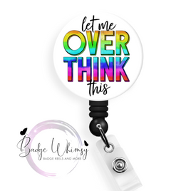 Let me Overthink This - Pin, Magnet or Badge Holder