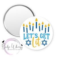 Let's Get Lit - Happy Hanukkah - Pin, Magnet or Badge Holder