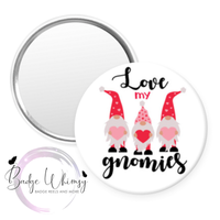Love My Gnomies - Valentine - Pin, Magnet or Badge Holder