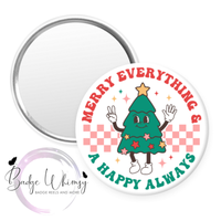 Merry Everything & A Happy Always - Pin, Magnet or Badge Holder