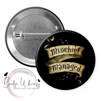 Mischief Managed - Pin, Magnet or a Badge Holder