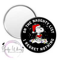 On the Naughty List - I Regret Nothing - Pin, Magnet or Badge Holder