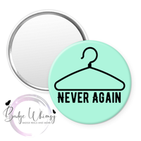 Never Again - Pin, Magnet or Badge Holder