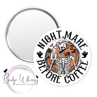 Nightmare Before Coffee - Pin, Magnet or Badge Holder