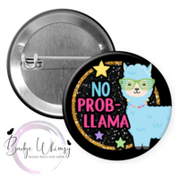 No Prob-Llama - Pin, Magnet or Badge Holder