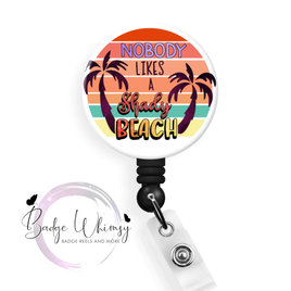 Nobody Likes a Shady Beach - Pin, Magnet or Badge Holder