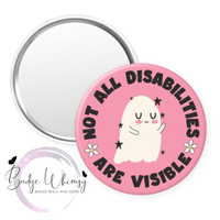 Not All Disabilities are Visible - Pin, Magnet or Badge Holder