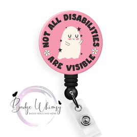 Not All Disabilities are Visible - Pin, Magnet or Badge Holder