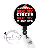 Not My Circus Not My Monkeys - Pin, Magnet or Badge Holder