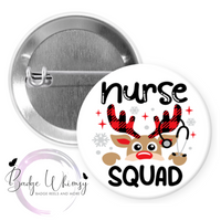 Nurse Squad - 1.5 Inch Button - Pin, Magnet or Badge Holder