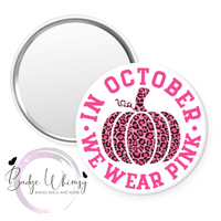 In October We Wear Pink - Pin, Magnet or Badge Holder