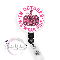 In October We Wear Pink - Pin, Magnet or Badge Holder
