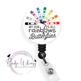Phlebotomist - My Job is All Rainbows & Butterflies - Pin, Magnet or Badge Holder