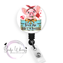 Pig - Love Me Like I'm Bacon - Pin, Magnet or Badge Holder