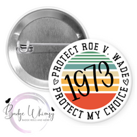 Protect Roe v Wade - Women's Rights - 1.5 Inch Button - Set of 4 Magnets or Pins