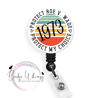 Protect Roe V Wade - Protect my Choice - Pin, Magnet or Badge Holder