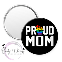 Proud Mom - 1.5 Inch Button - Pin, Magnet or Badge Holder