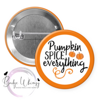 Pumpkin Spice Everything! - Pin, Magnet or Badge Holder