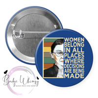Women Belong in All Places - 2 Color Options - Pin, Magnet or Badge Holder