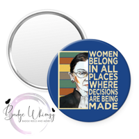 Women Belong in All Places - 2 Color Options - Pin, Magnet or Badge Holder