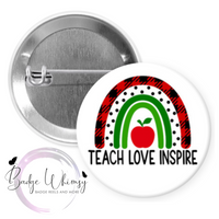 Teach - Love - Inspire - Pin, Magnet or Badge Holder