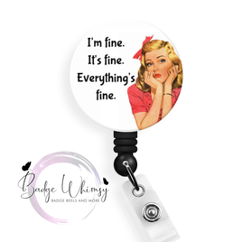 I'm Fine. It's Fine. Everything's Fine - Pin, Magnet or Badge Holder