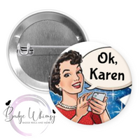 Ok, Karen - Pin, Magnet or Badge Holder