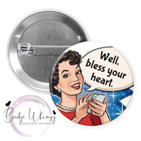 Well Bless Your Heart - Pin, Magnet or Badge Holder
