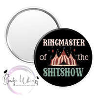 Ringmaster of the Shitshow - Pin, Magnet or Badge Holder