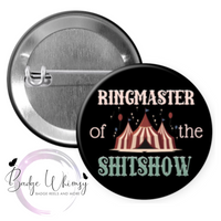 Ringmaster of the Shitshow - Pin, Magnet or Badge Holder