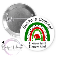Christmas - Santa's Coming - I know him! - Pin, Magnet or Badge Holder