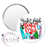 Santa's Favorite Dental Crew - 1.5 Inch Button - Pin, Magnet or Badge Holder