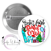 Santa's Favorite Dental Crew - 1.5 Inch Button - Pin, Magnet or Badge Holder