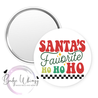 Santa's Favorite Ho Ho Ho - Pin, Magnet or Badge Holder