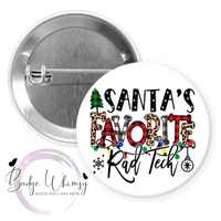 Santa's Favorite Rad Tech - 1.5 Inch Button - Pin, Magnet or Badge Holder