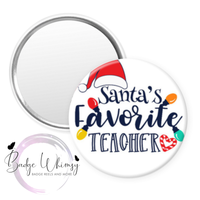 Santa's Favorite Teacher - Pin, Magnet or Badge Holder