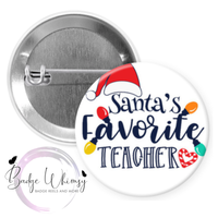 Santa's Favorite Teacher - Pin, Magnet or Badge Holder