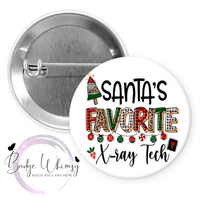 Santa's Favorite X-Ray Tech - 1.5 Inch Button - Pin, Magnet or Badge Holder