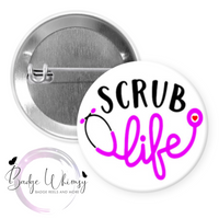 Scrub Life - Pin, Magnet or Badge Holder