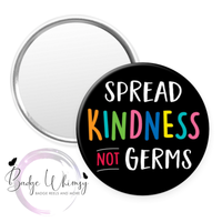 Spread Kindness Not Germs - Pin, Magnet or Badge Holder