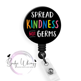 Spread Kindness Not Germs - Pin, Magnet or Badge Holder