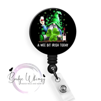 St Patrick's Day - A Wee Bit Irish Today -  Pin, Magnet or Badge Holder