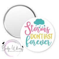 Storms Don't Last Forever - Pin, Magnet or Badge Holder