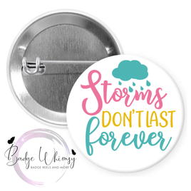 Storms Don't Last Forever - Pin, Magnet or Badge Holder